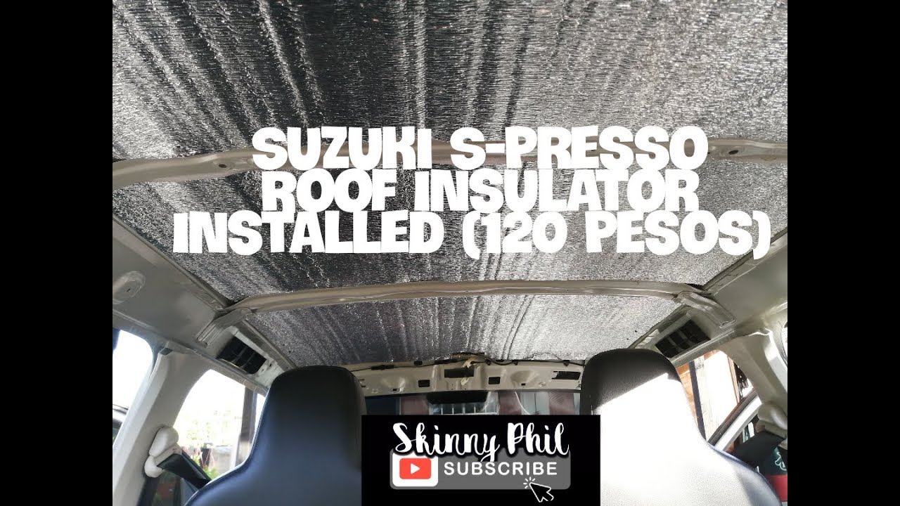 Suzuki S-Presso 120 pesos 10 mm Roof Insulator Installed(DIY)