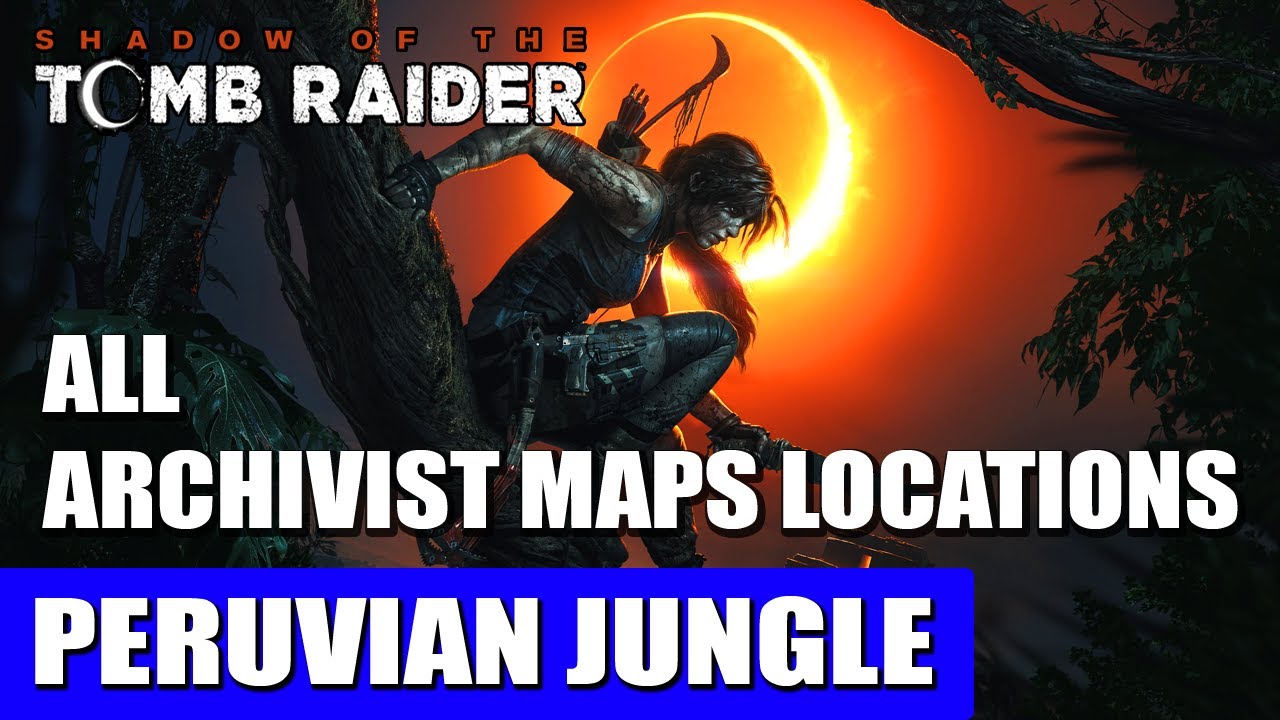 Peruvian Jungle: All Archivist Map Locations | Shadow of the Tomb Raider