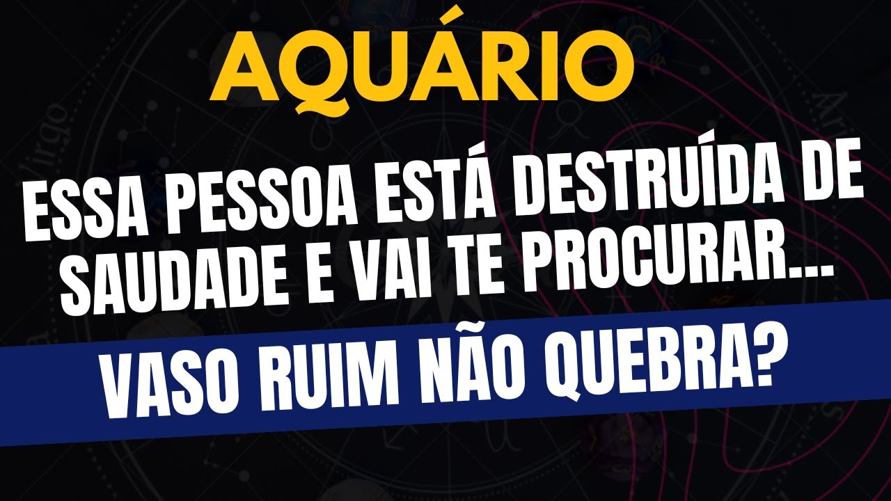 AQUÁRIO♒️ VASO RUIM NÃO QUEBRA? ESSA PESSOA ESTÁ DESTRUÍDA DE SAUDADE E VAI TE PROCURAR