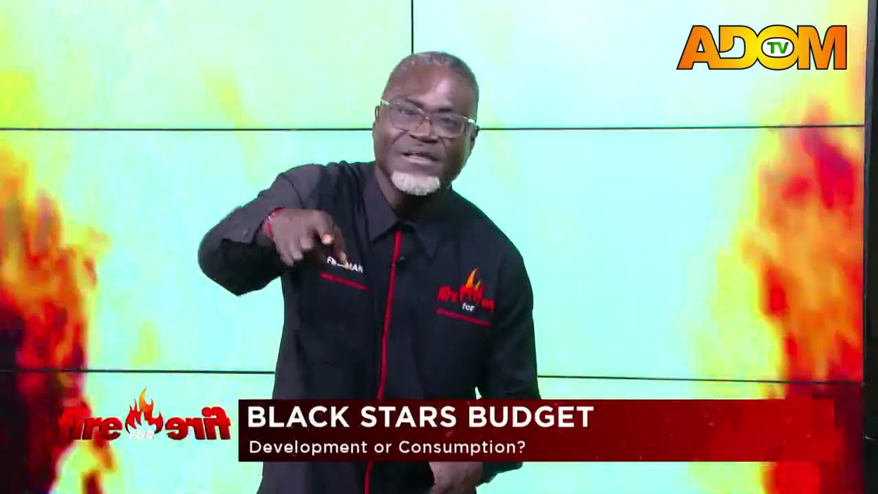 Black Stars Budget: Development or Consumption? - Fire for Fire on Adom TV (05-03-26)