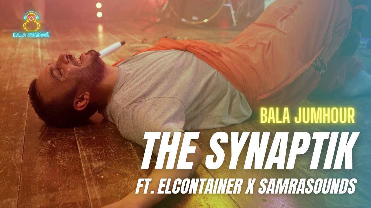 The Synaptik Ft. Elcontainer  X Samrasounds - Bala Jumhour Music Session | السينابتيك - بلا جمهور