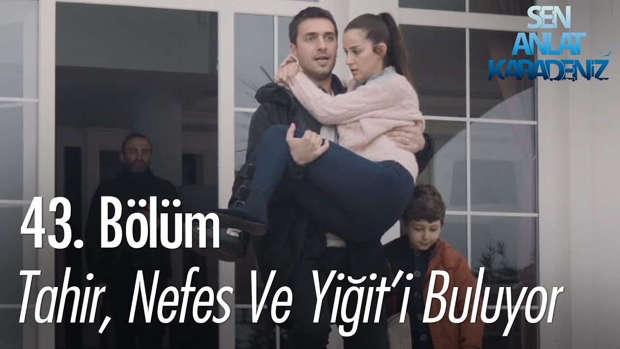 Tahir, Nefes ve Yiğit'i buluyor - Sen Anlat Karadeniz 43. Bölüm