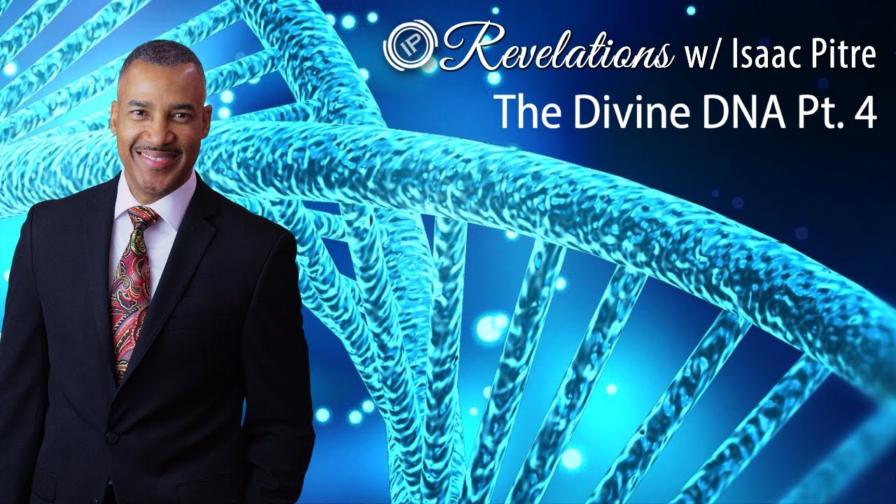 Revelations w/ Isaac Pitre | The Divine DNA Pt. 4