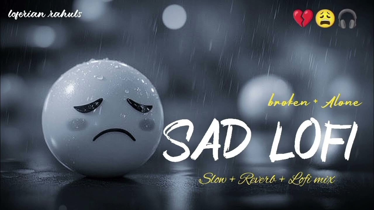 HEART BREAK 💔 SAD 😭 LOFI MASHUP || HEART BROKEN 💔 HINDI SONGS || MOOD OFF LOFI 😭 MASHUP