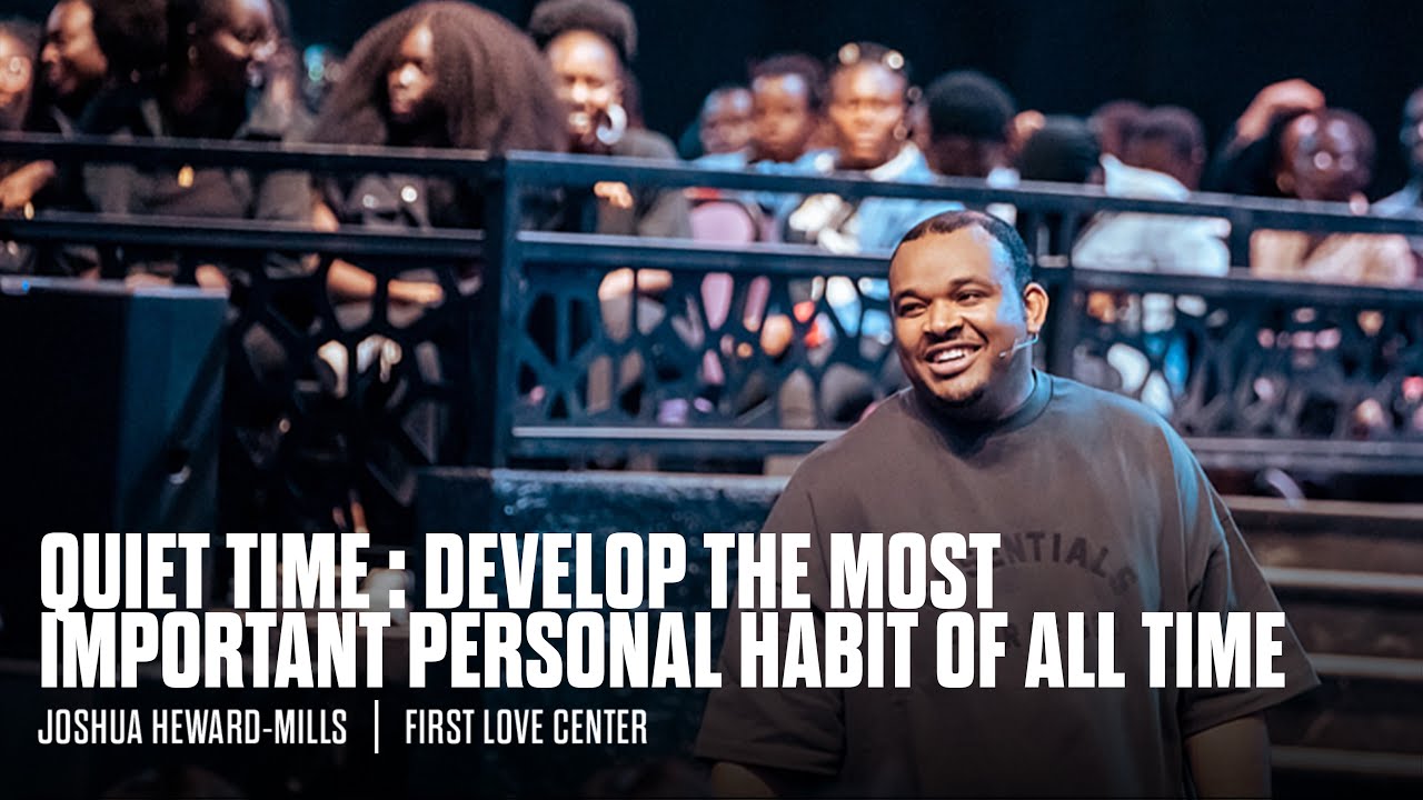 Quiet Time : The Most Important Habit of Your Life | Joshua Heward Mills