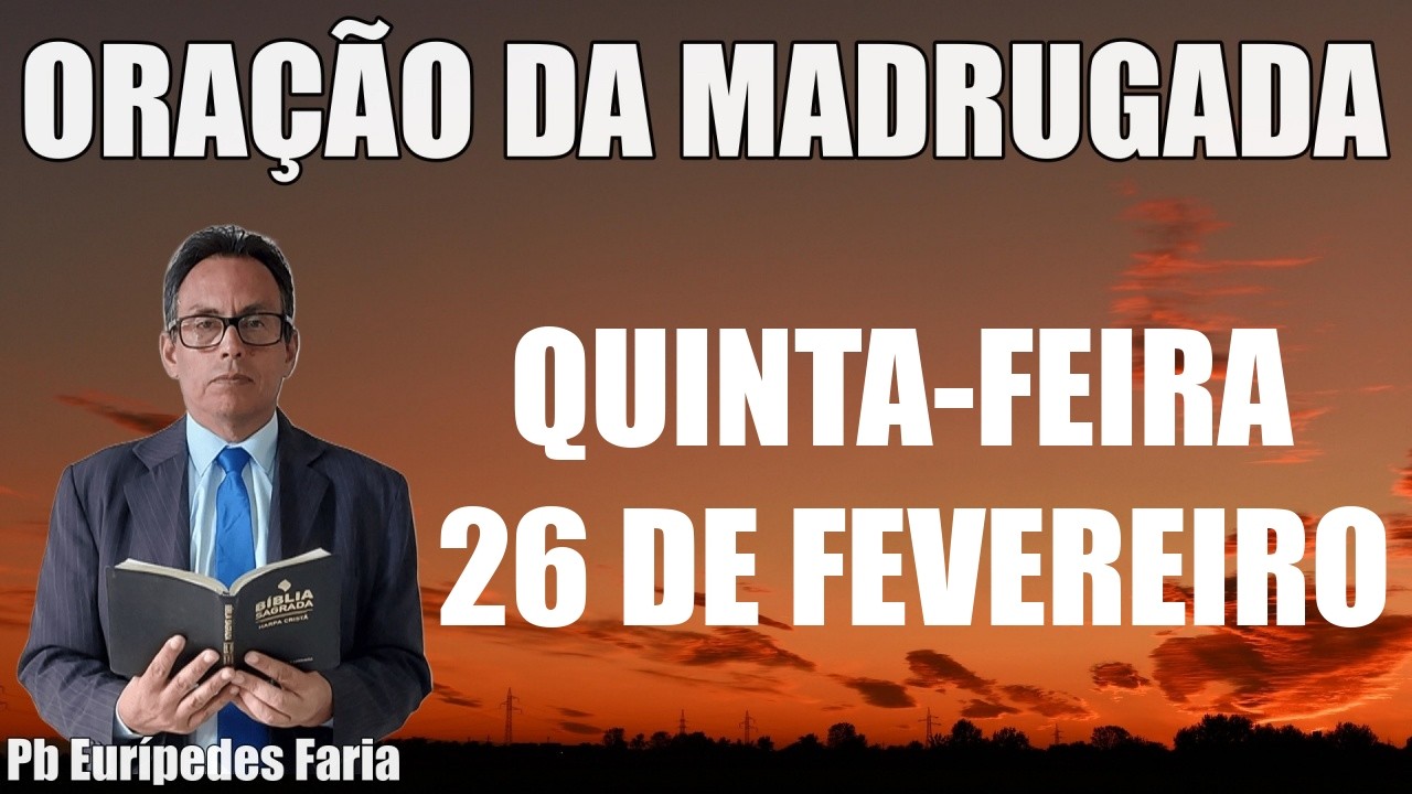 ORAÇÃO DA MADRUGADA - QUINTA-FEIRA - 26 DE FEVEREIRO - DEIXE SEU PEDIDO DE ORAÇÃO