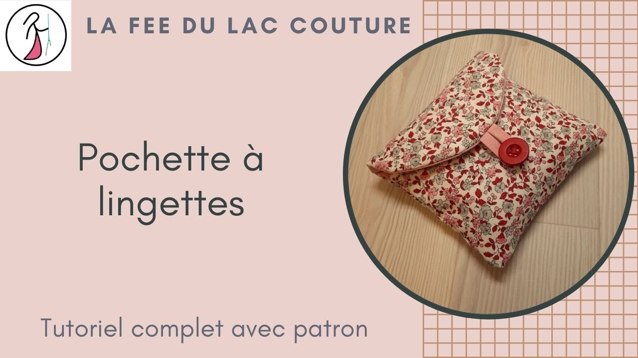 Tutoriel couture pour débutante : pochette pour vos lingettes