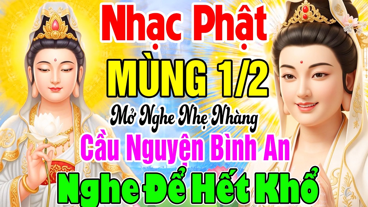 Nhạc Phật - LK Nhạc Phật Hay Nhất 2026 #NHẠCMÙNG 1/2 -Nghe Nhẹ Nhàng Cầu Nguyện Bình An Nghe Hết Khổ