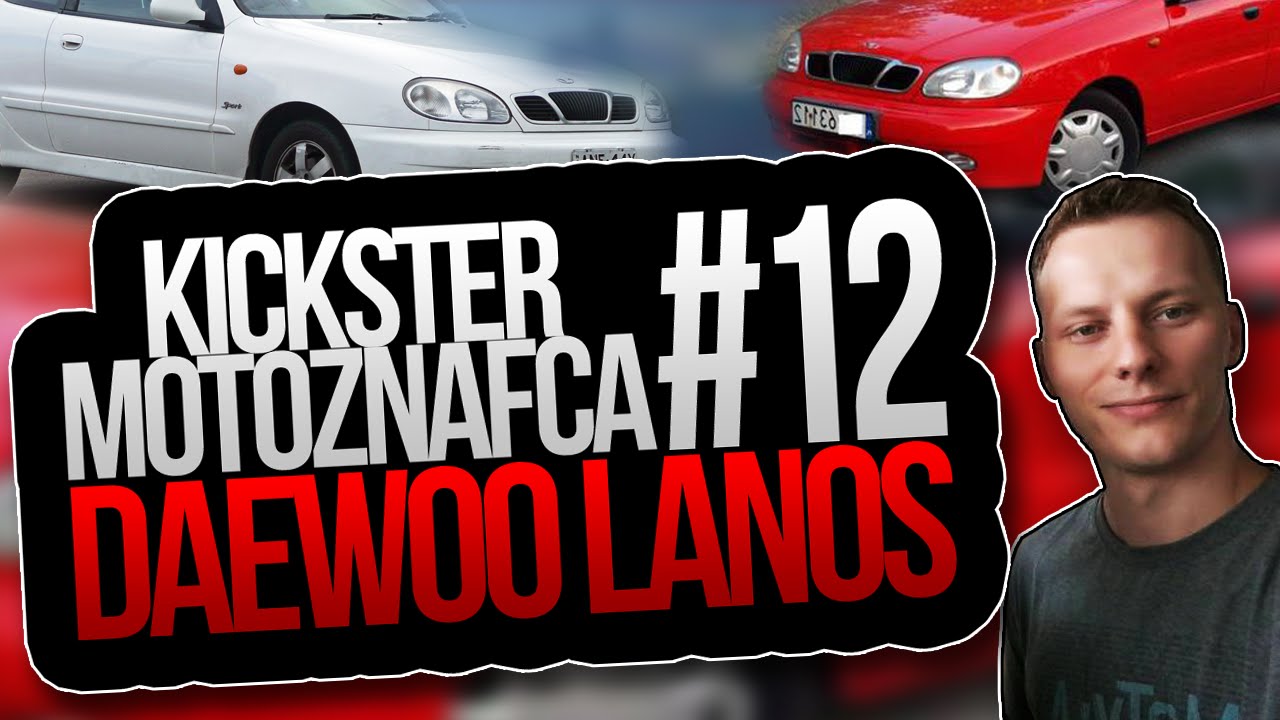 Daewoo Lanos - Kickster MotoznaFca #12