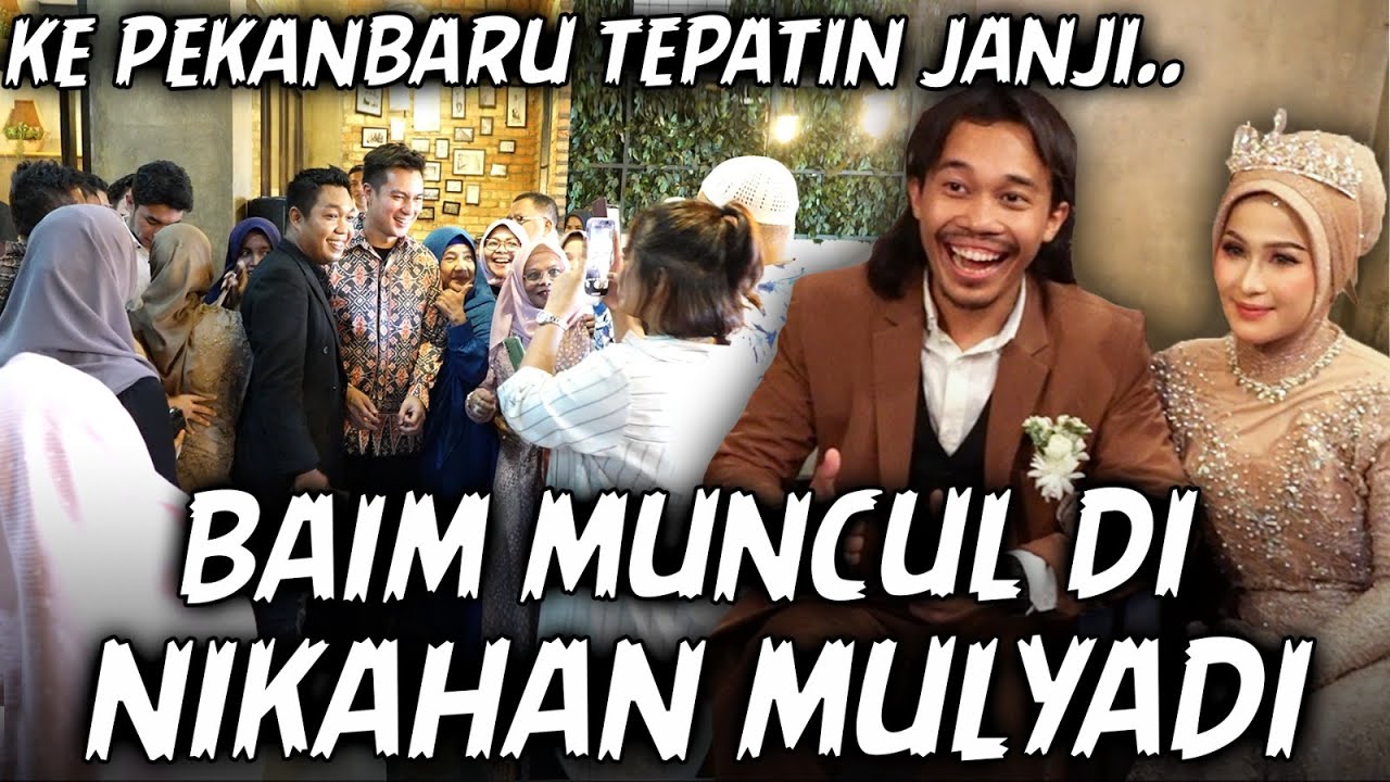 TEPATIN JANJI BIKININ ACARA PERNIKAHAN MULYADI.. JADI HEBOH, BAIM DATENG LANGSUNG KE PEKANBARU
