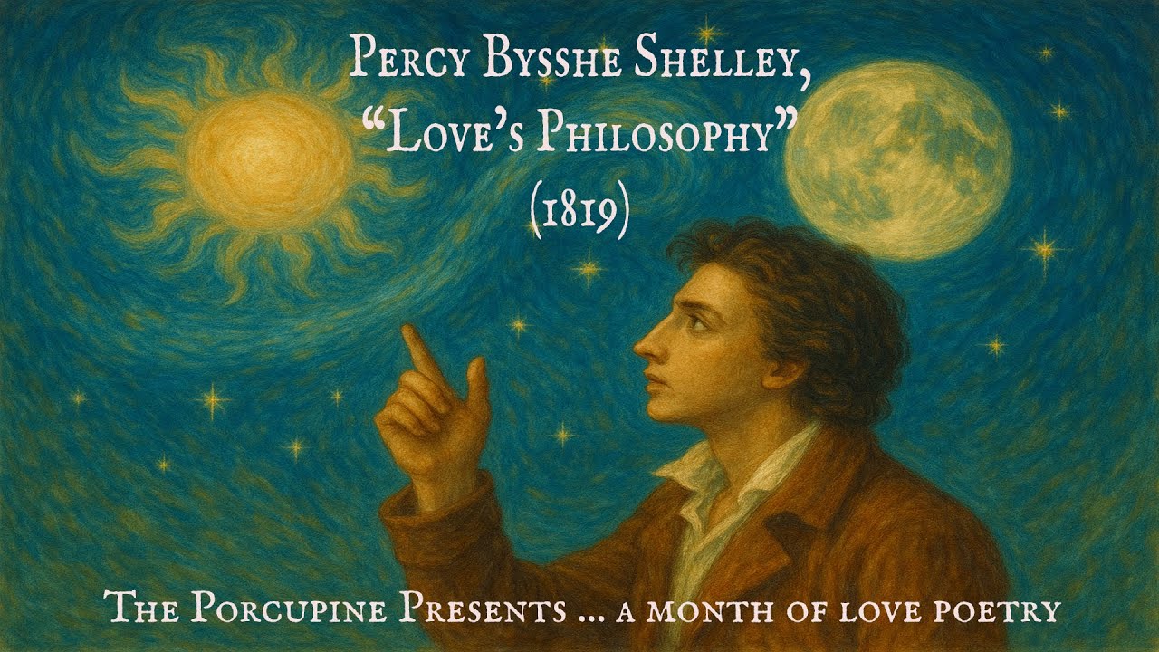A Cosmic Argument for Love | Percy Bysshe Shelley - “Love’s Philosophy” (1819)