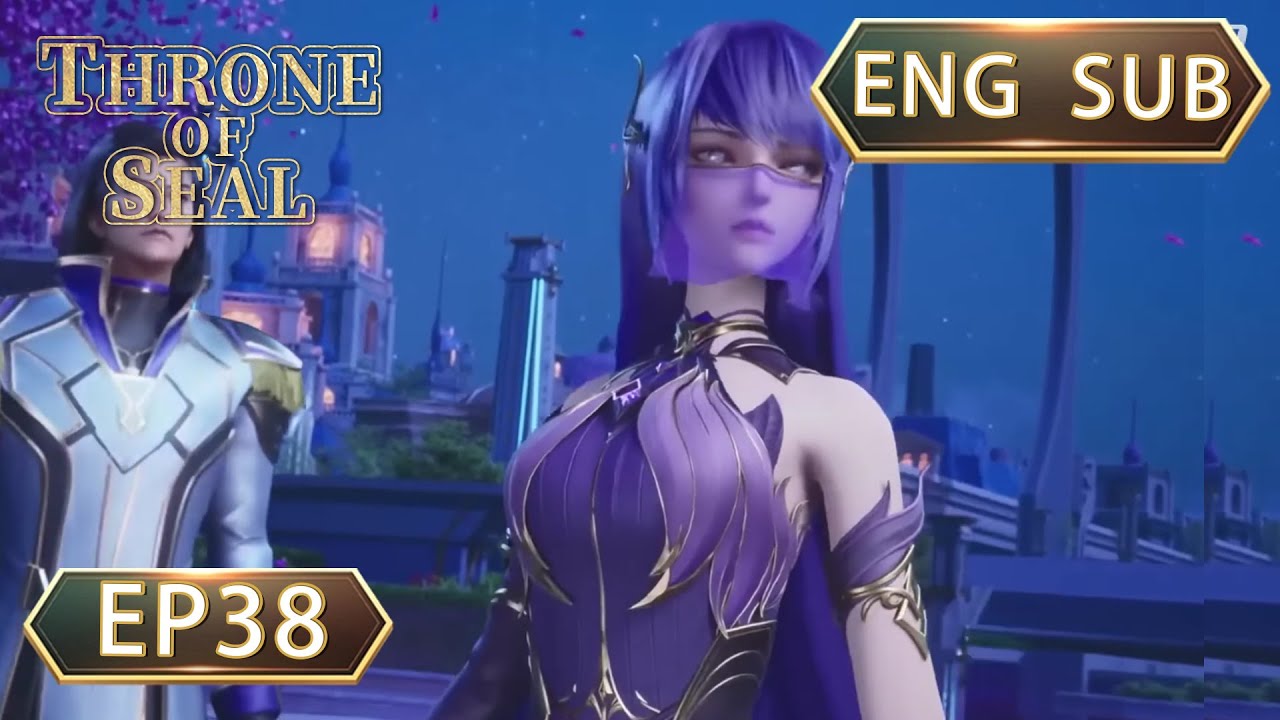 ENG SUB | Throne Of Seal [EP38] english