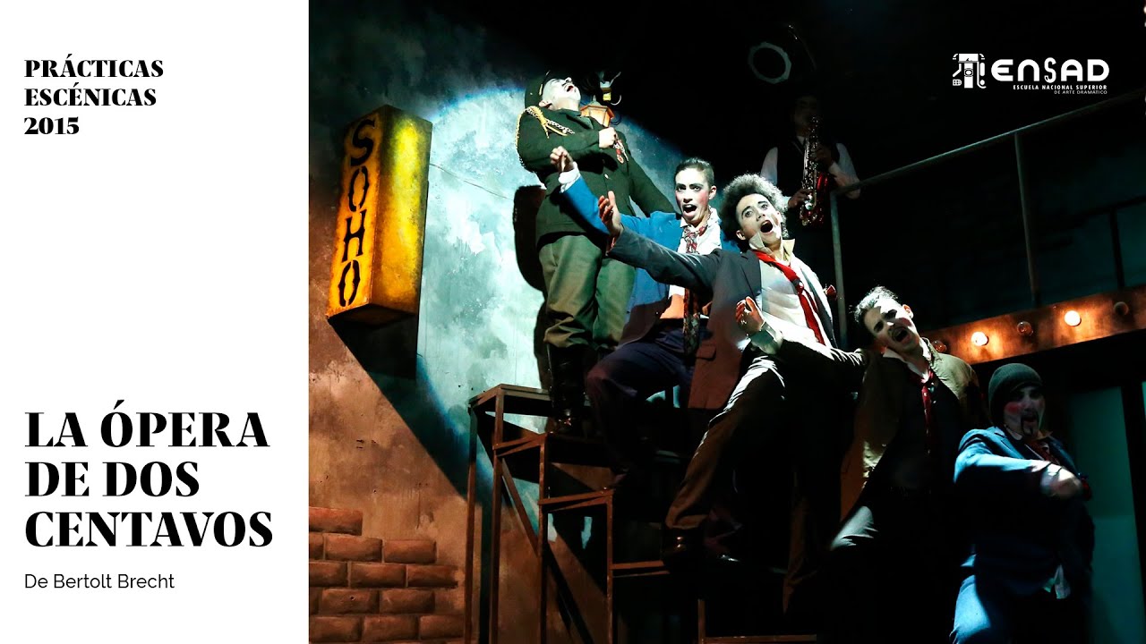 LA ÓPERA DE DOS CENTAVOS, de Bertolt Brecht - Prácticas Escénicas ENSAD 2015