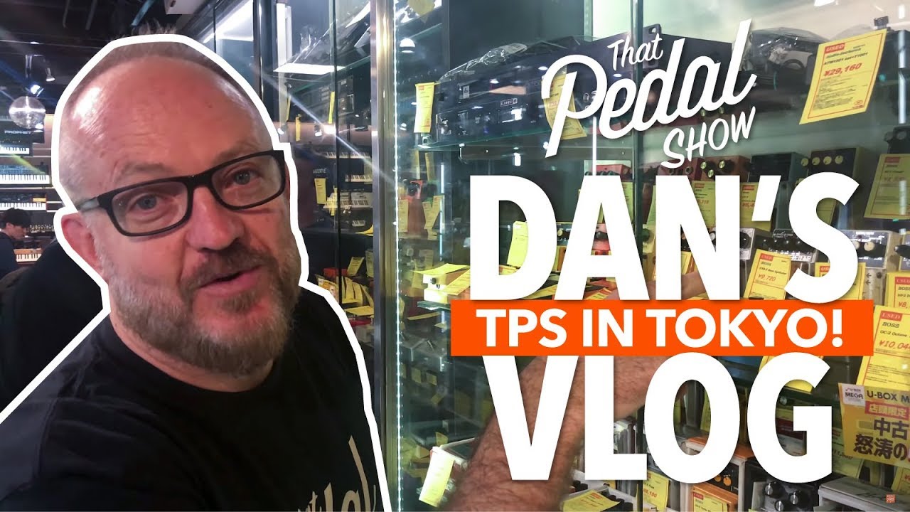 TPS In Tokyo! Dan’s Vlog – That Pedal Show