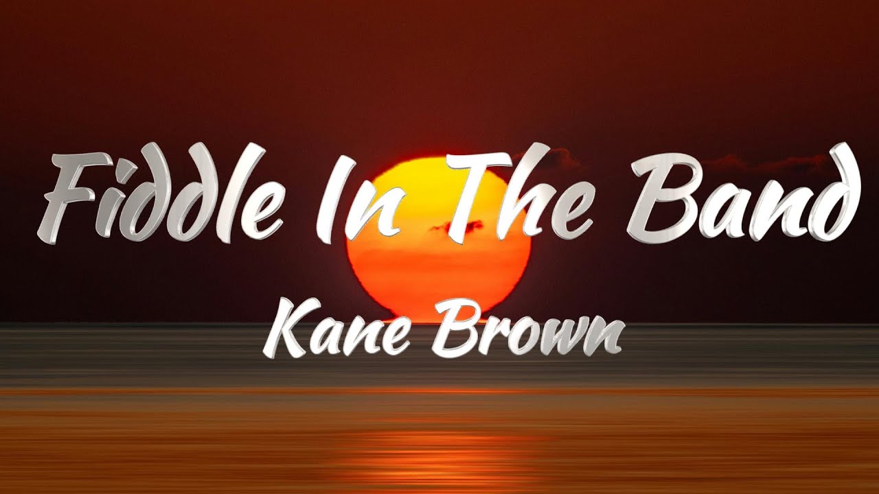 Kane Brown - Fiddle In The Band (Lyrics)