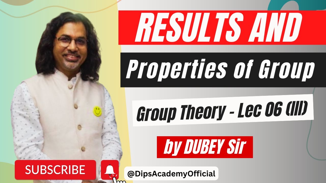 Results and Properties of Group | Group Theory Lec. 6 (III) by Dubey Sir | CSIR NET | IIT JAM Math