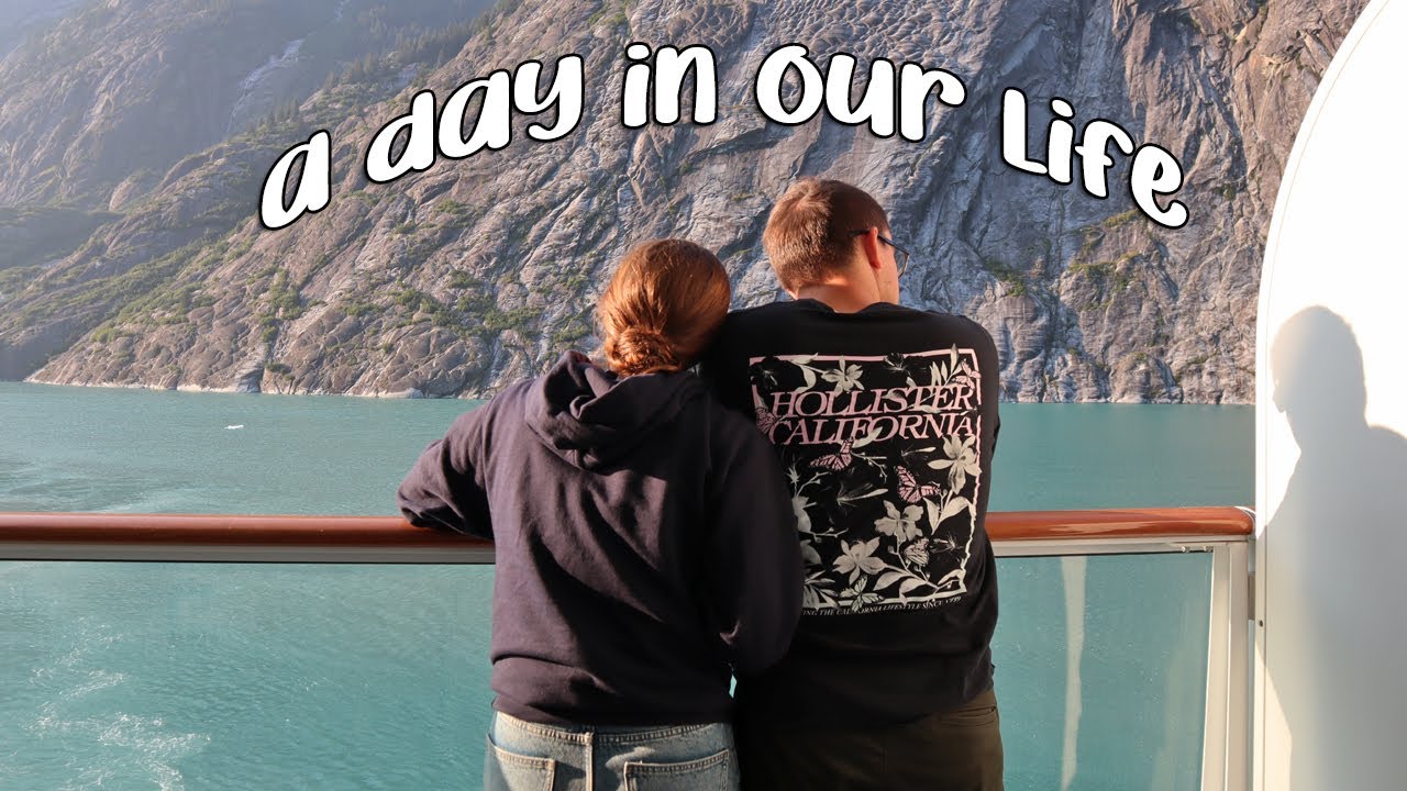 Day In Our Life: Alaskan Cruise Edition!