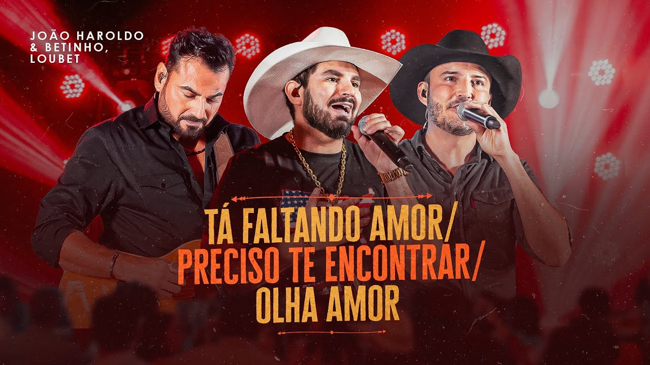 João Haroldo e Betinho, Loubet - Tá Faltando Amor/ Preciso Te Encontrar/ Olha Amor (Vídeo Oficial)