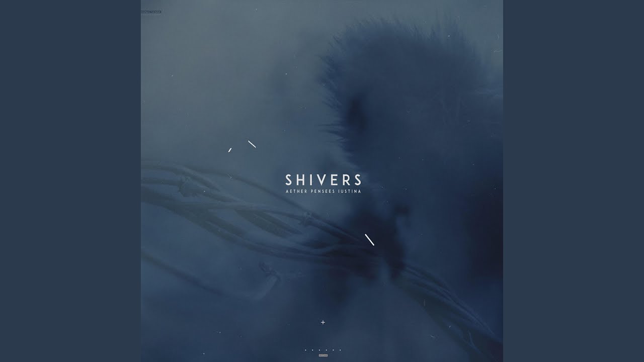 Shivers (feat. Pensees & Iustina)