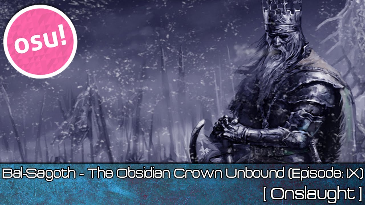 osu! - Bal-Sagoth - The Obsidian Crown Unbound (Episode: IX) [Onslaught] - Played by Doomsday