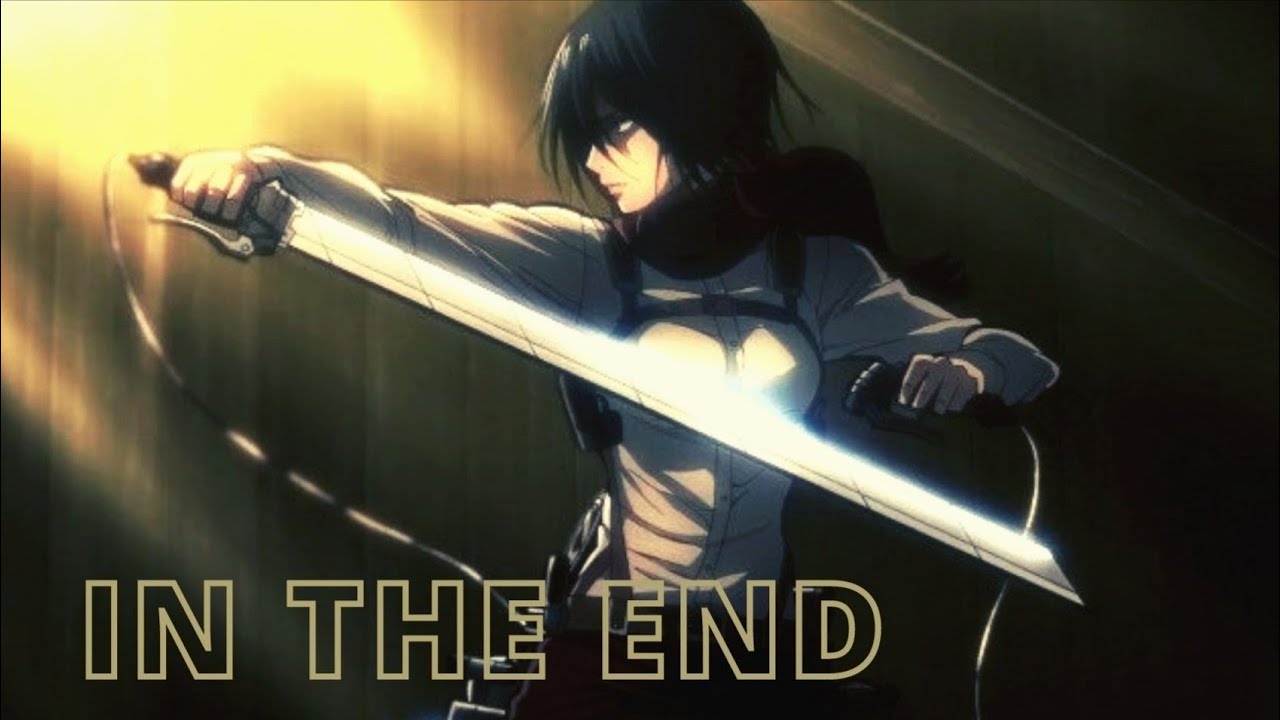 Attack on Titan「AMV」- In The End - Mikasa Ackerman