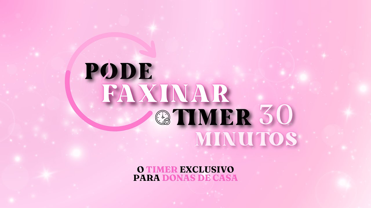Timer 30 Minutos | Motivação para Dona de Casa | Timer Rosa de Limpeza