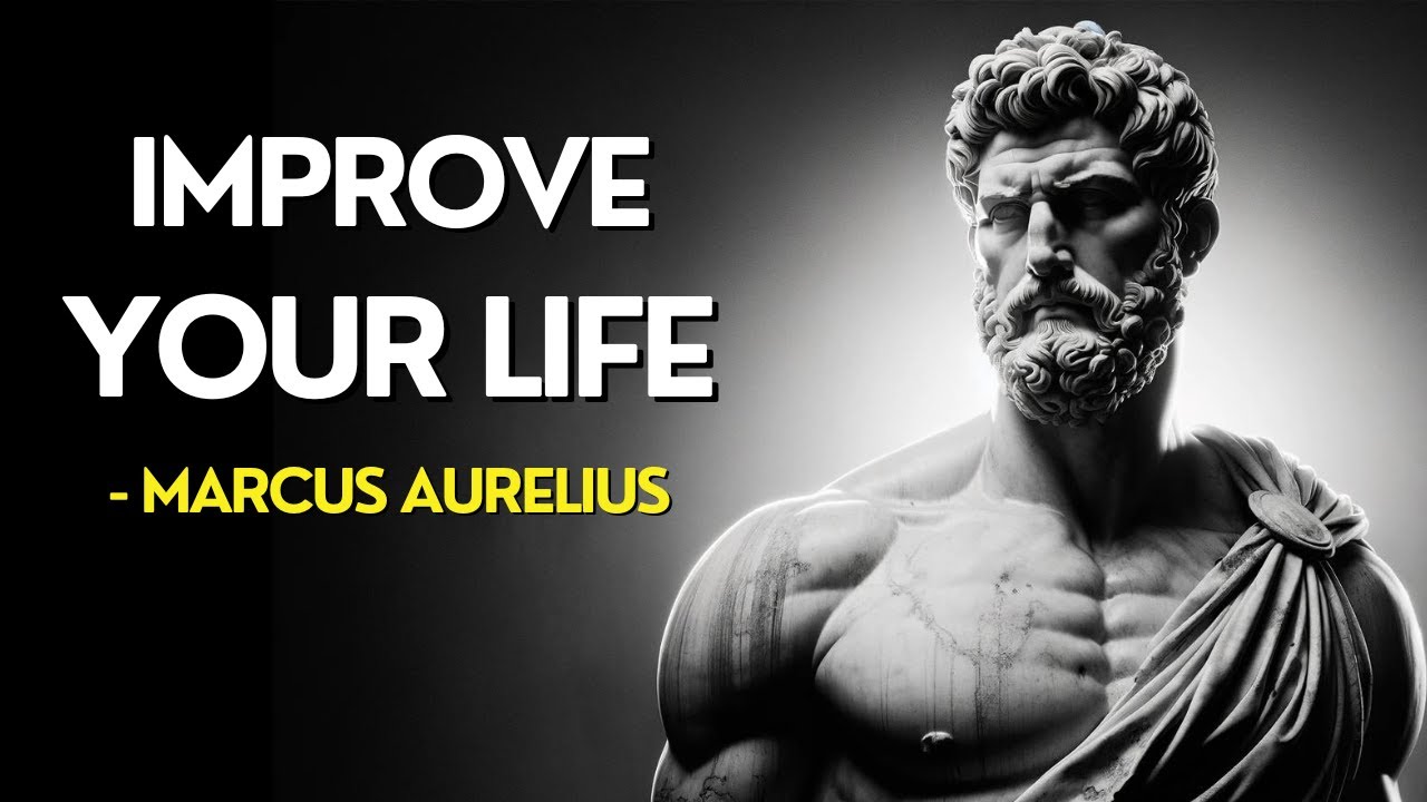 7 Ways To Improve Your Life Right Now | Marcus Aurelius Stoicism