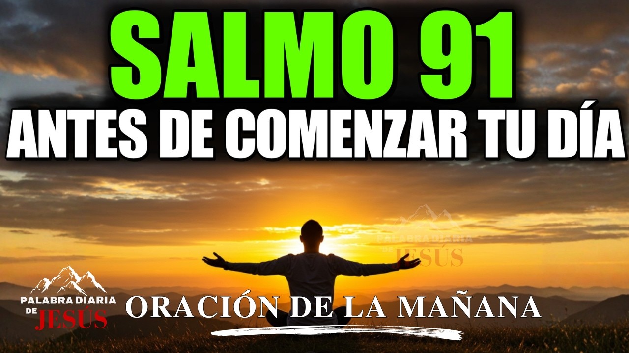 ORACIÓN DE LA MAÑANA del 12 de MARZO: SALMO 91, La Protección Que Tu Hogar Necesita | Oración de Hoy