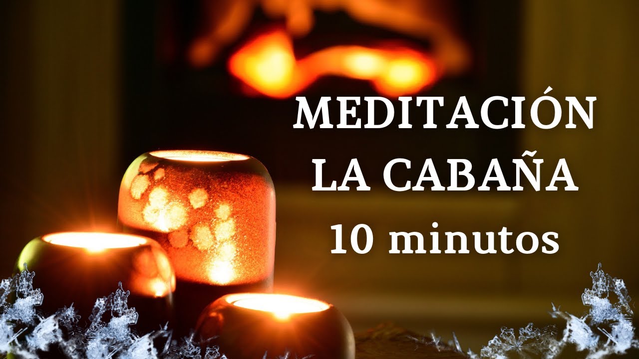 ❄️ Meditaci&oacute;n LA CABA&Ntilde;A en la nieve ❄️ || 10 minutos || Chimenea relajante 🔥