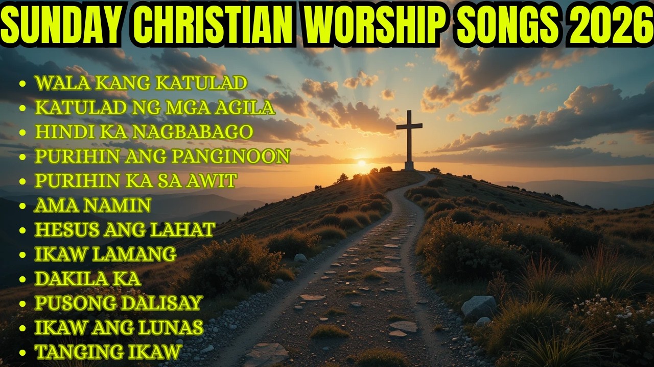 Devotional Sunday Morning Praise & Worship Songs Salamat Hesus Sa Mga Awiting Papuri Napaka Buti mo