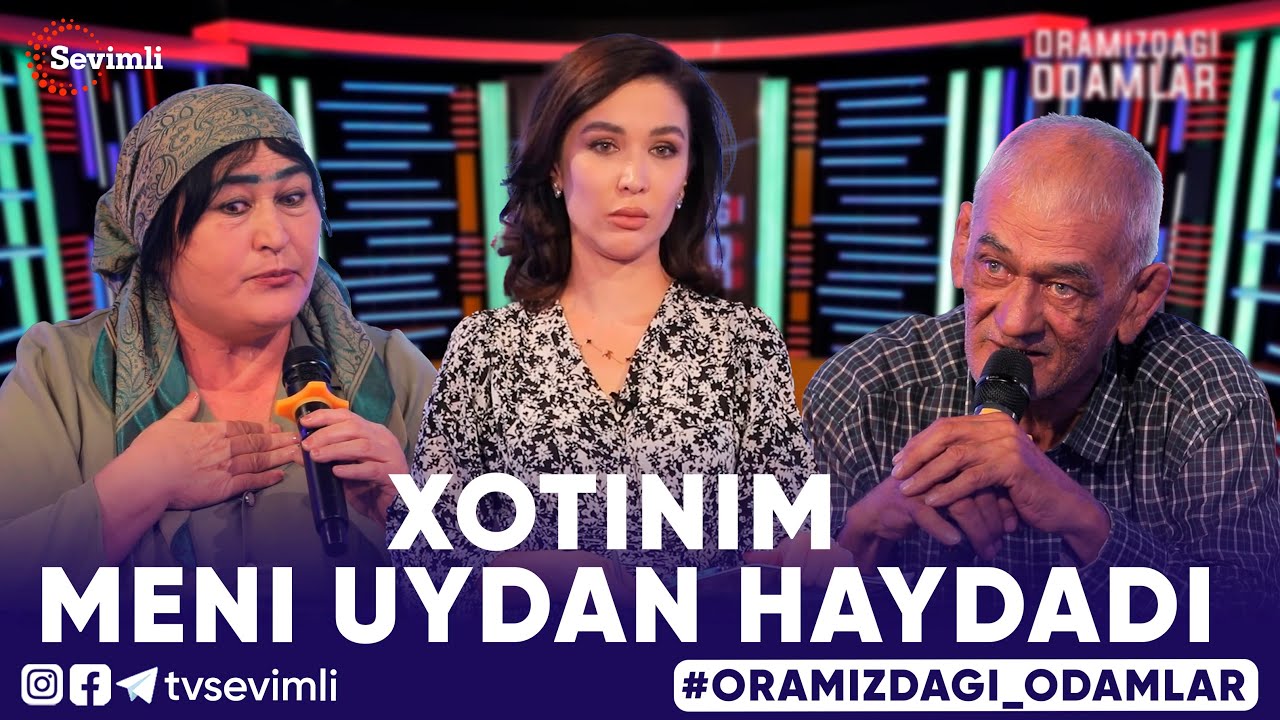 ORAMIZDAGI ODAMLAR -XOTINIM MENI UYDAN HAYDADI