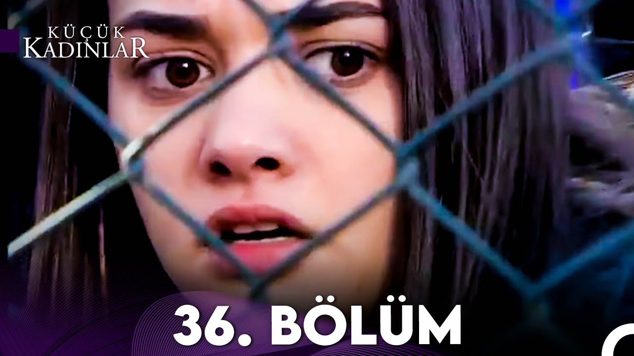 Küçük Kadınlar 36. Bölüm (FULL HD)