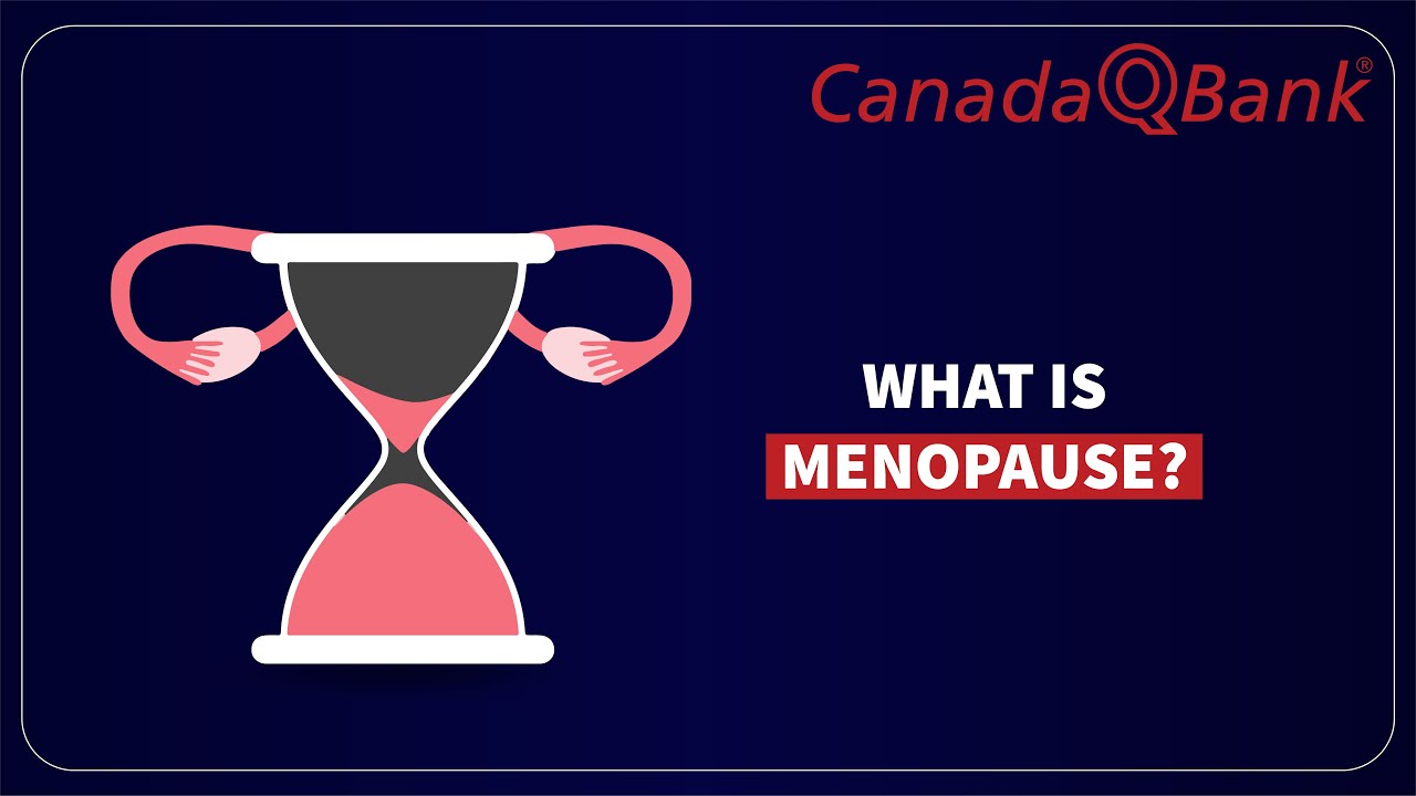 Menopause Explained | Definition, Symptoms, Diagnosis & Treatment | CanadaQBank