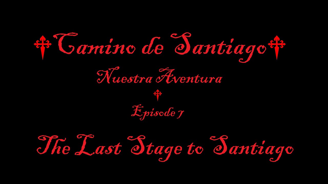 Camino de Santiago - O Pedrouzo to Santiago de Compostela - Episode 7 of Sarria to Santiago