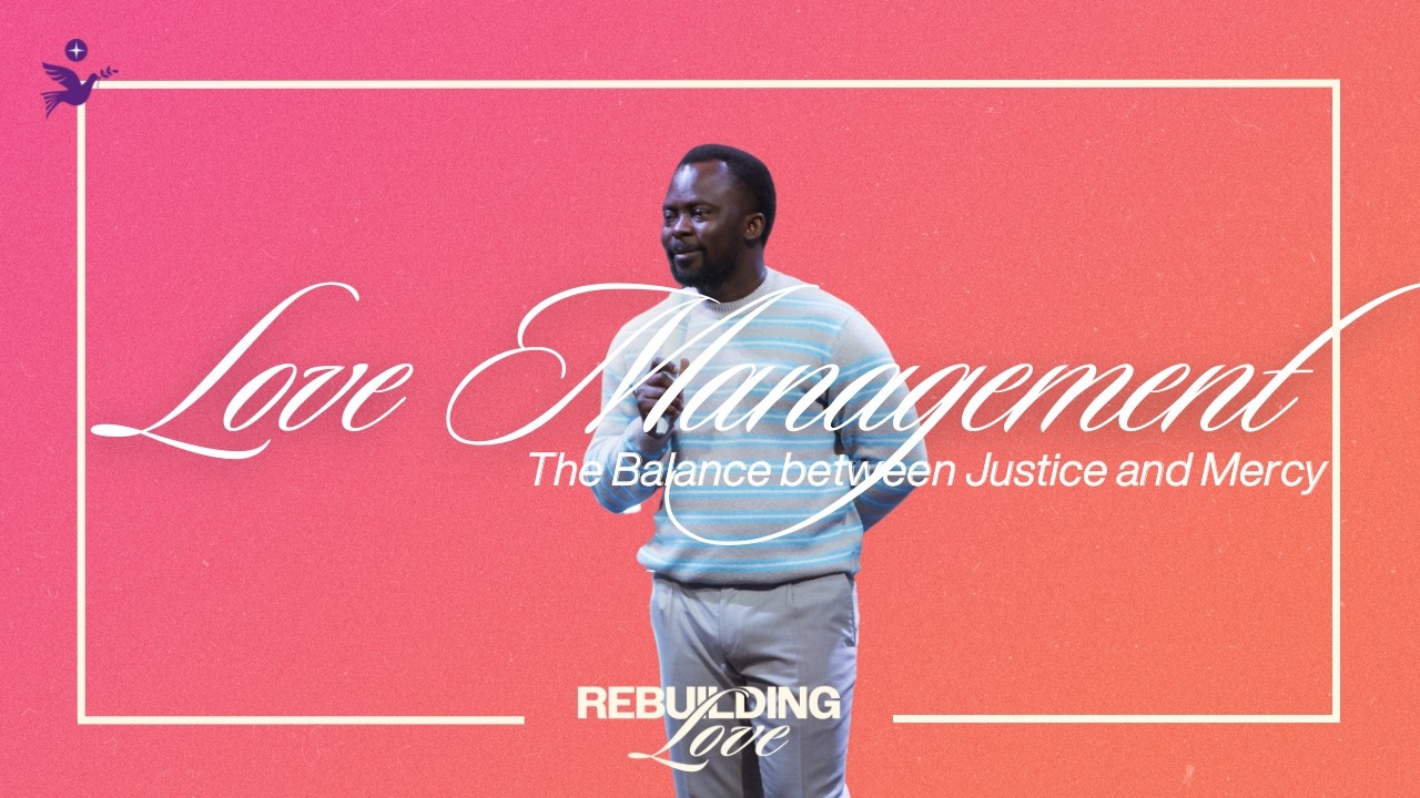 Love Management: The Balance Between Justice & Mercy | Apostle Emmanuel Adewusi | CCCG