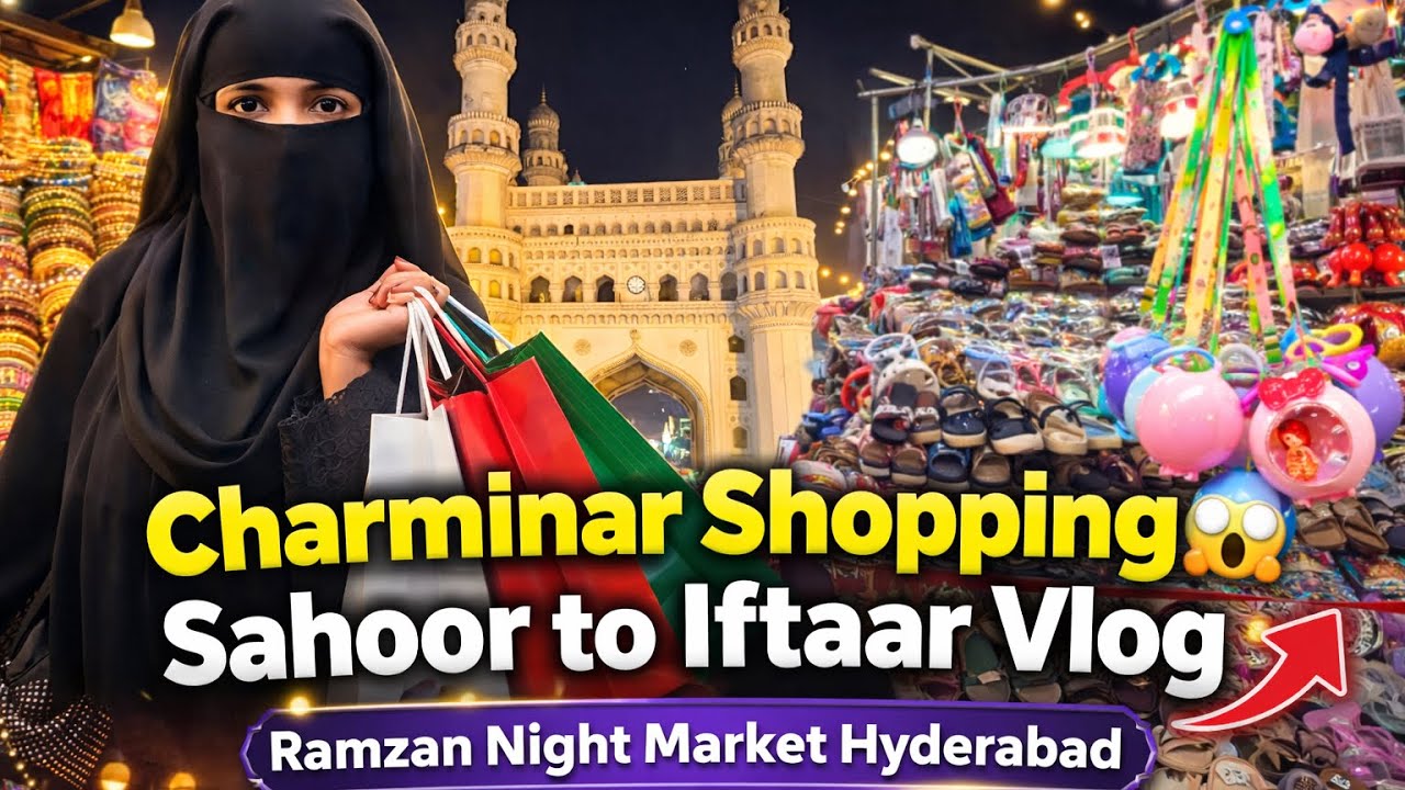 Charminar Ramzan Night Shopping 😍 | Sahoor to Iftaar Vlog | Hyderabad Street Market