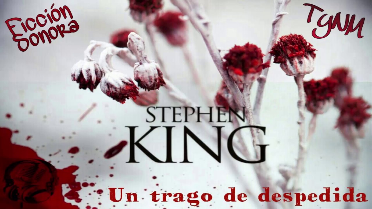 #StephenKing - Un Trago De Despedida [#Audiolibro #TerroryNadaMas #Audiolibros]