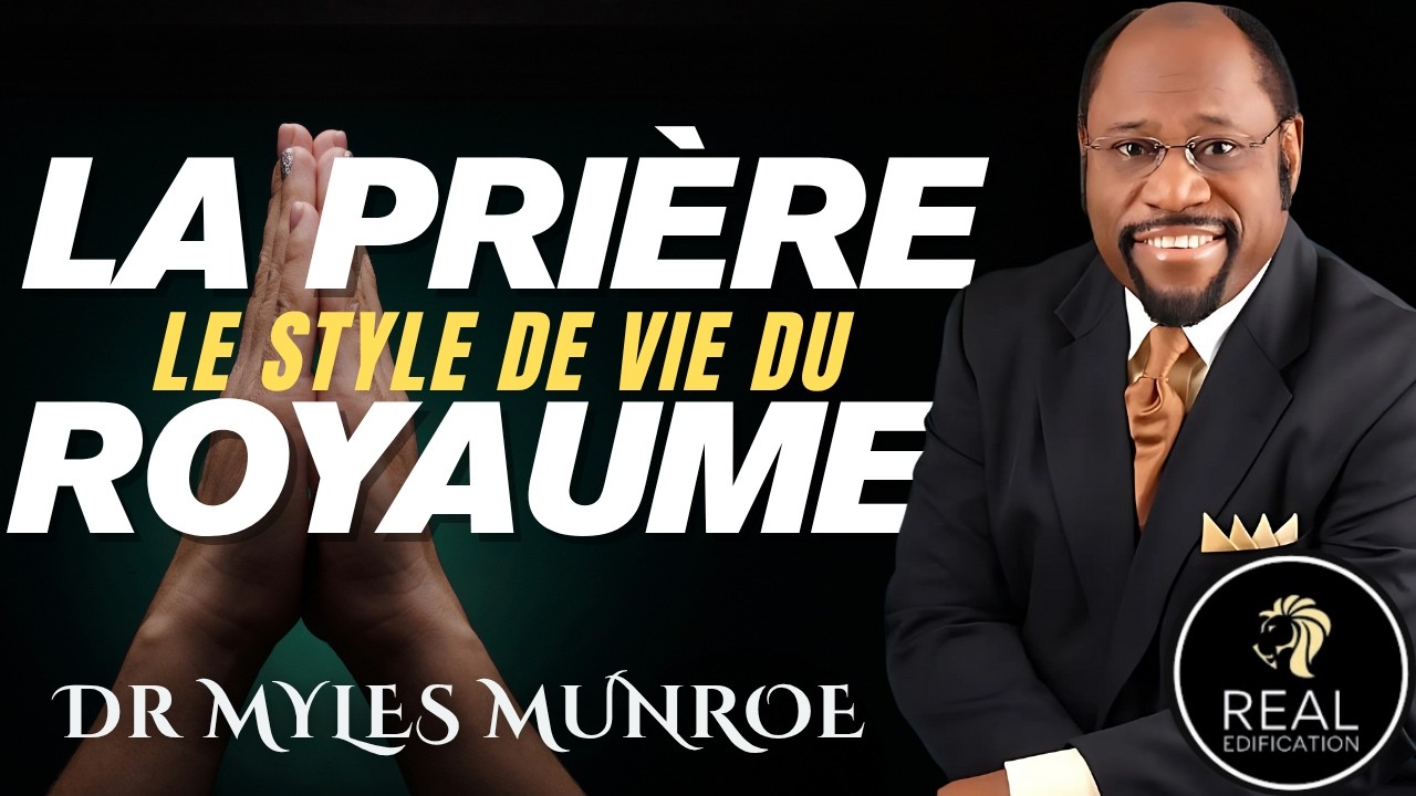 La prière le style de vie du royaume | Dr Myles Munroe