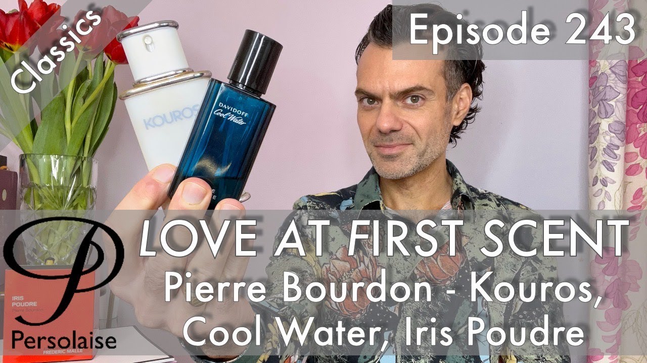 YSL Kouros, Davidoff Cool Water, Malle Iris Poudre review on Persolaise Love At First Scent ep 243