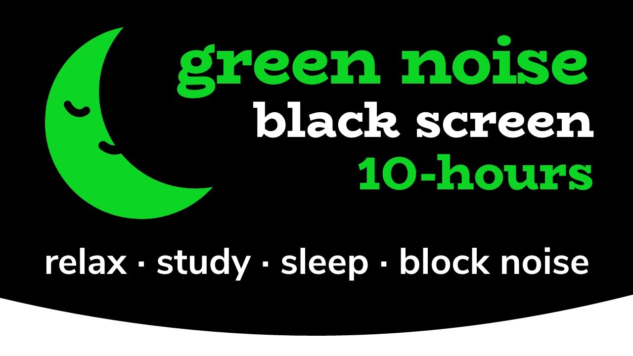 Green Noise [10 HOURS] Black Screen... White Noise to help you Relax, Study, Sleep, Block Noise