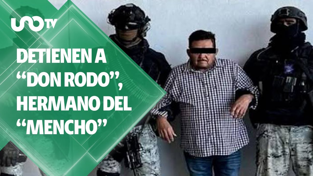 Detienen a Abraham Oseguera Cervantes, &ldquo;Don Rodo&rdquo;, hermano del &ldquo;Mencho&rdquo;