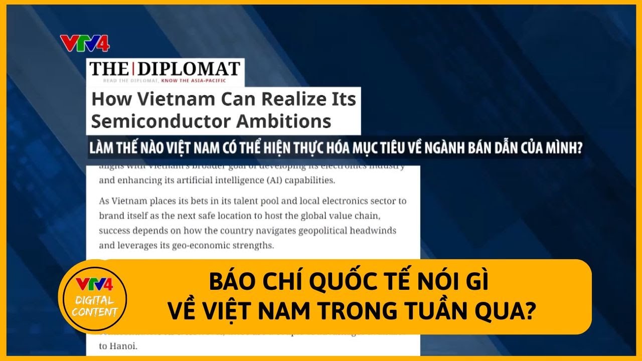 Báo chí quốc tế nói gì về Việt Nam trong tuần qua? | VTV4