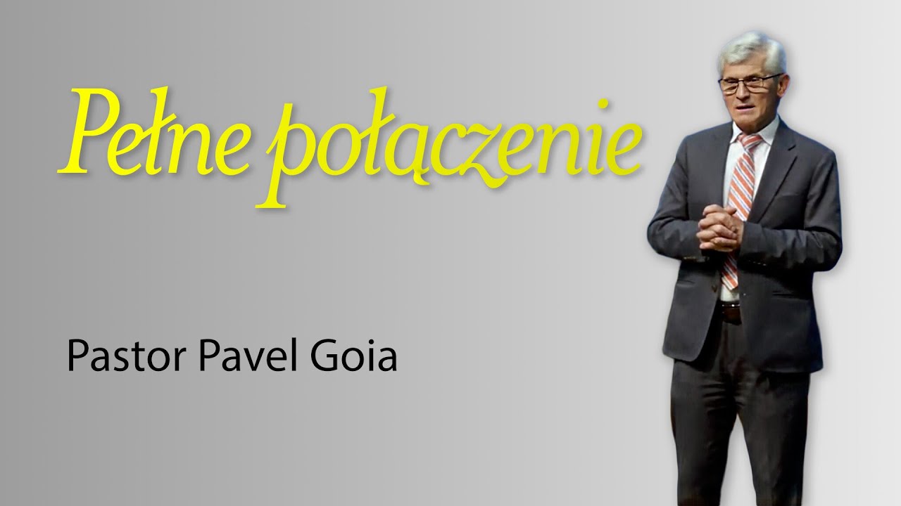 Pastor Pavel Goia - Cz. 3: Pełne połączenie