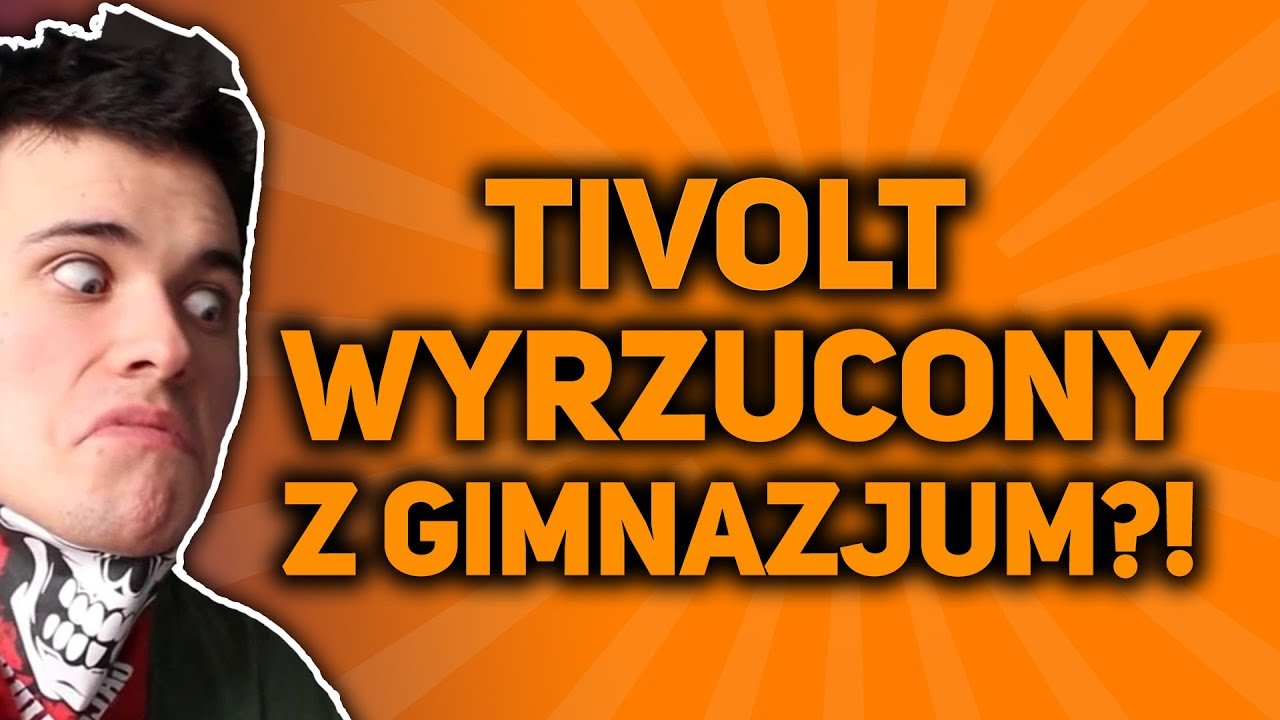 TIVOLT WYRZUCONY Z GIMNAZJUM?!
