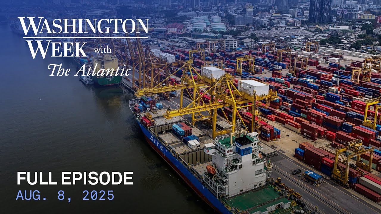 Washington Week with The Atlantic full episode, Aug. 8, 2025