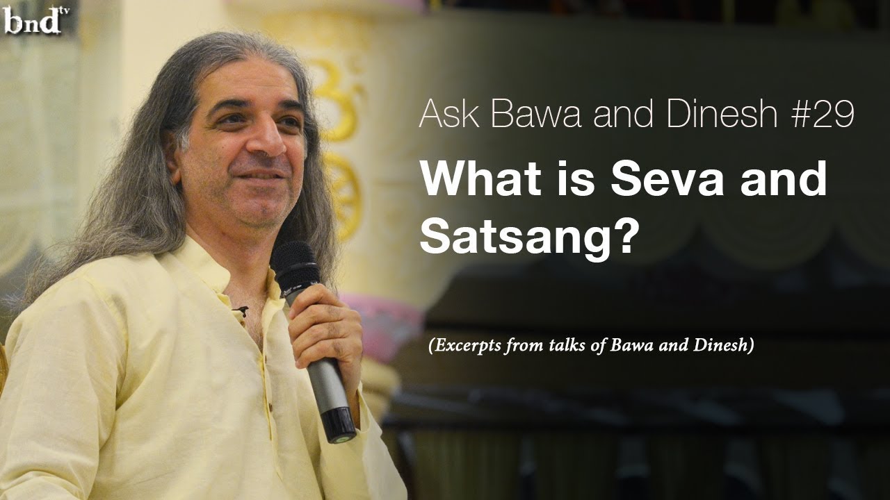 What is Seva & Satsang : Ask Bawa and Dinesh #29