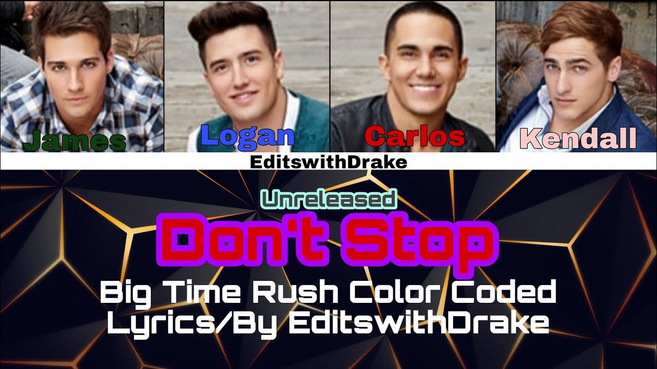 (UNRELEASED) Don't Stop- Big Time Rush (Color Coded Lyrics/By EditswithDrake)
