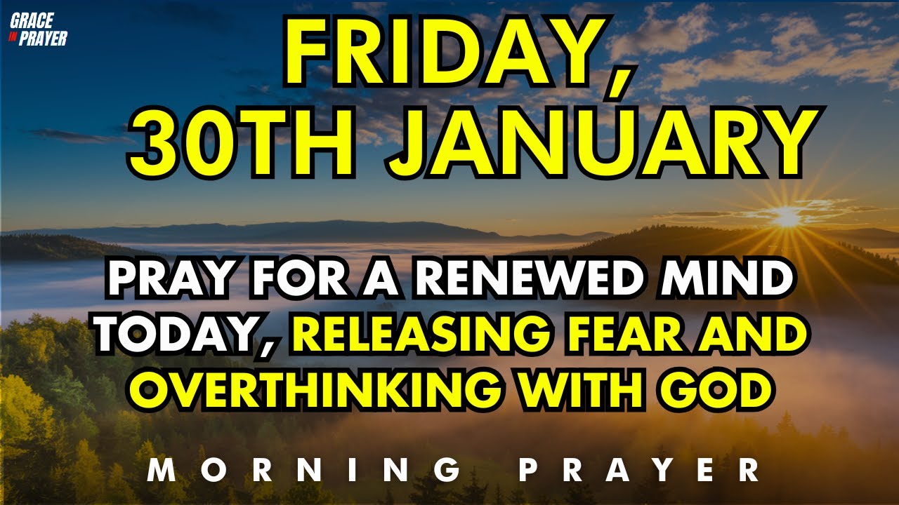 January 30th | Pray This to Win the Battle in Your Mind | Releasing Fear and Overthinking with God