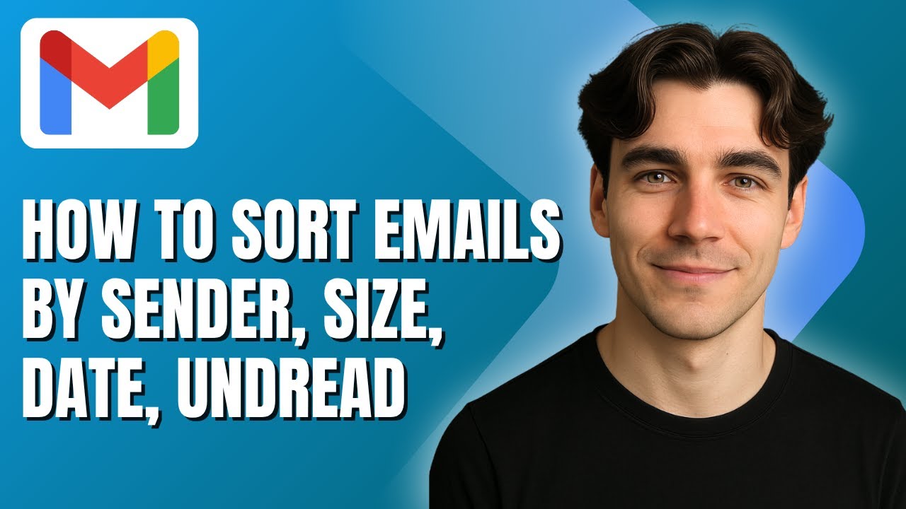 How to Sort Emails in Gmail by Sender, Size, Date, and Unread (Tutorial 2025)
