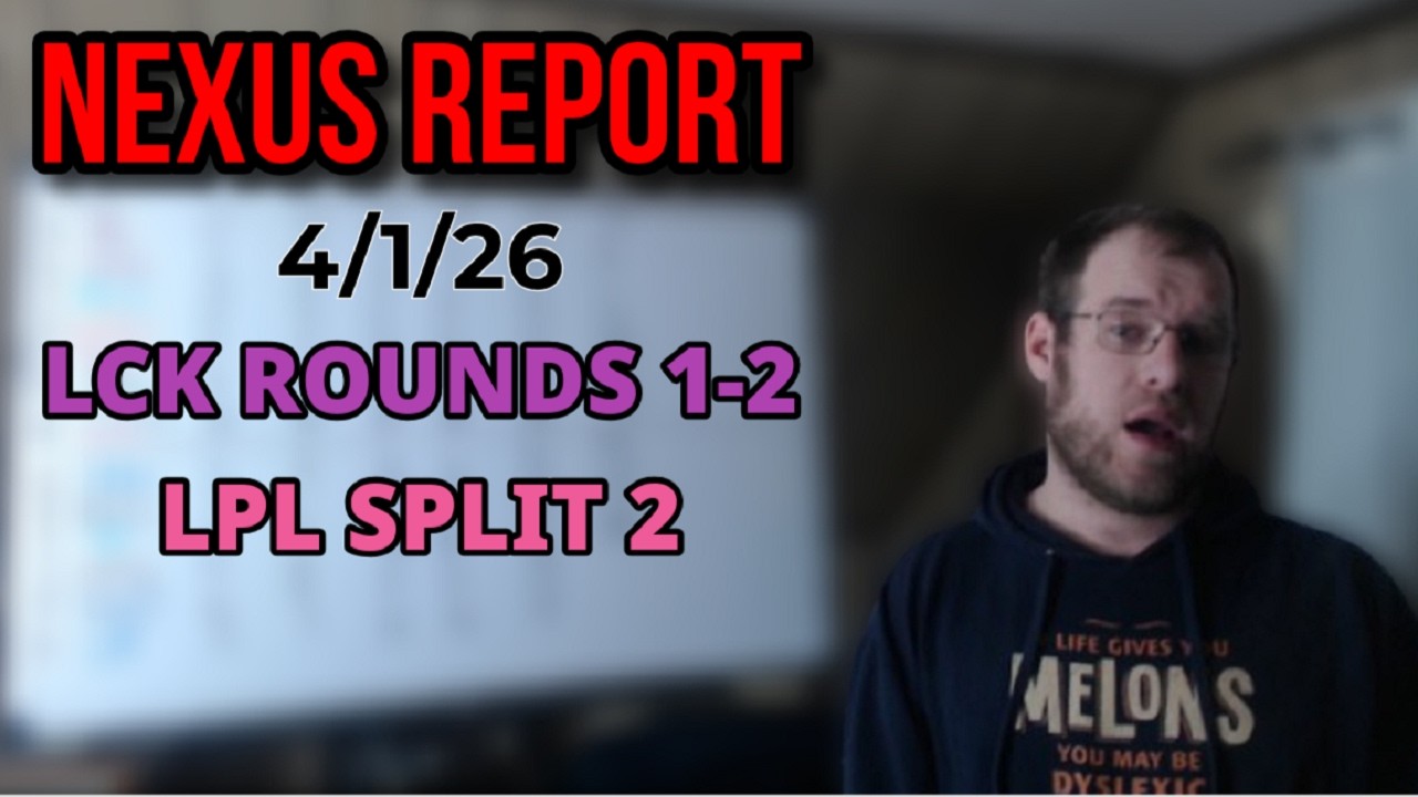 The Nexus Report 4/1/26 (LCK, LPL Split 2 Team Rankings)